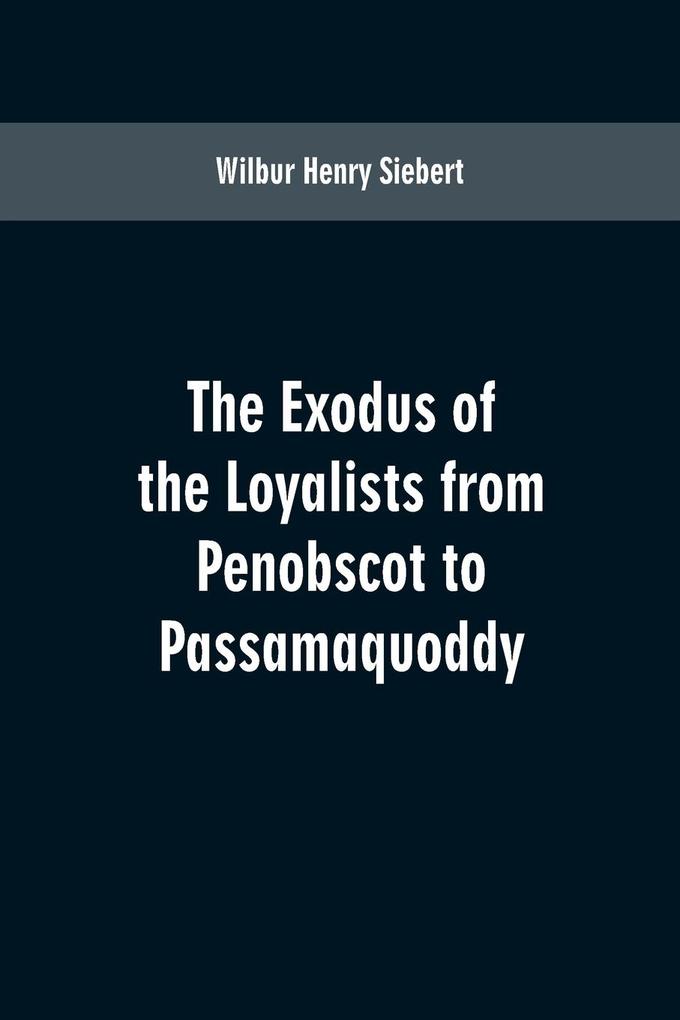 The Exodus of the Loyalists from Penobscot to Passamaquoddy