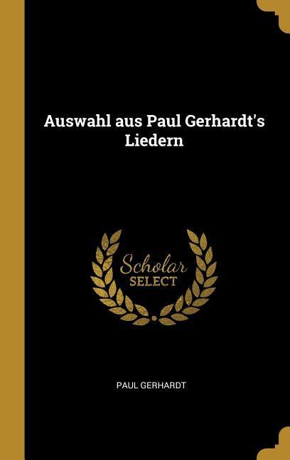 Auswahl Aus Paul Gerhardt‘s Liedern