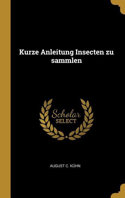 Kurze Anleitung Insecten Zu Sammlen