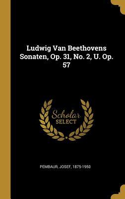 Ludwig Van Beethovens Sonaten Op. 31 No. 2 U. Op. 57