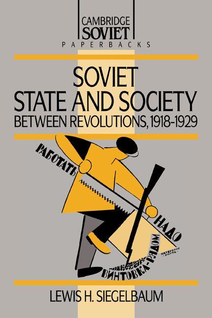 Soviet State and Society Between Revolutions 1918 1929