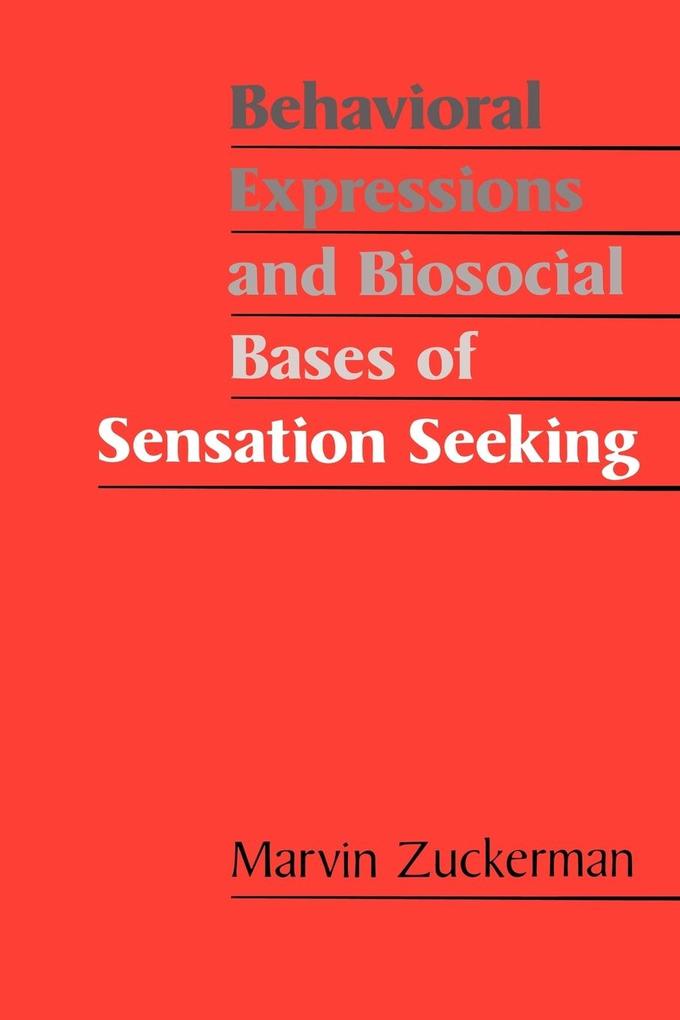 Behavioral Expressions and Biosocial Bases of Sensation Seeking - Marvin Zuckerman