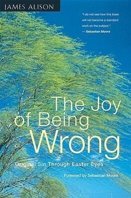 The Joy of Being Wrong: Original Sin Through Easter Eyes - James Alison
