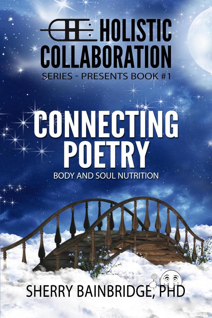 HOLISTIC COLLABORATION Series: Connecting Poetry - Body and Soul Nutrition