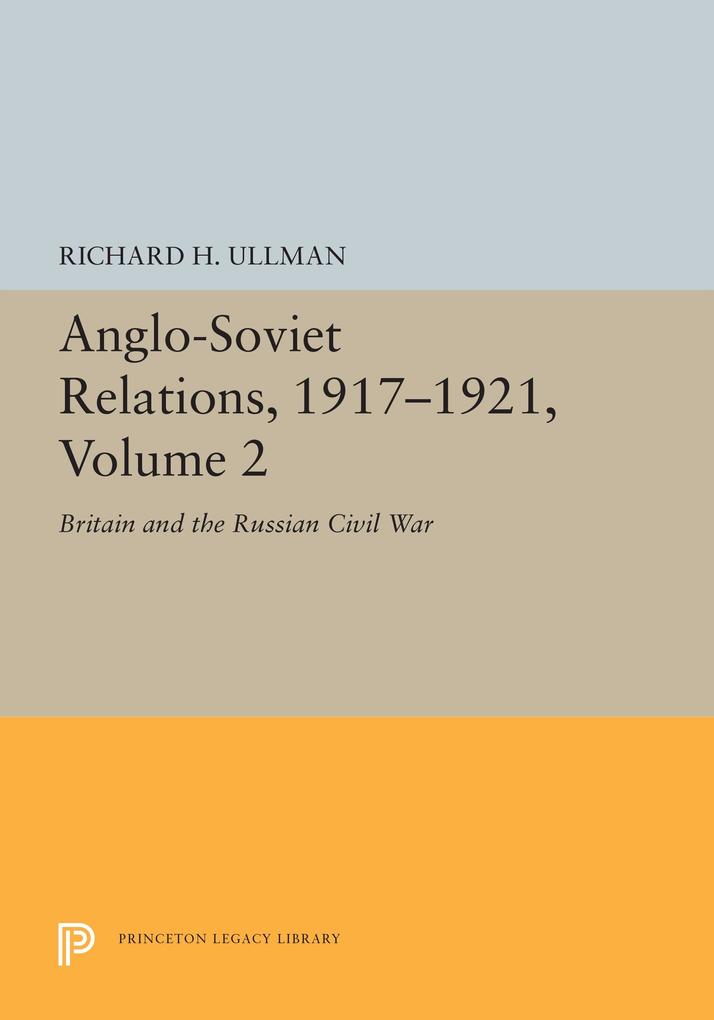 Anglo-Soviet Relations 1917-1921 Volume 2