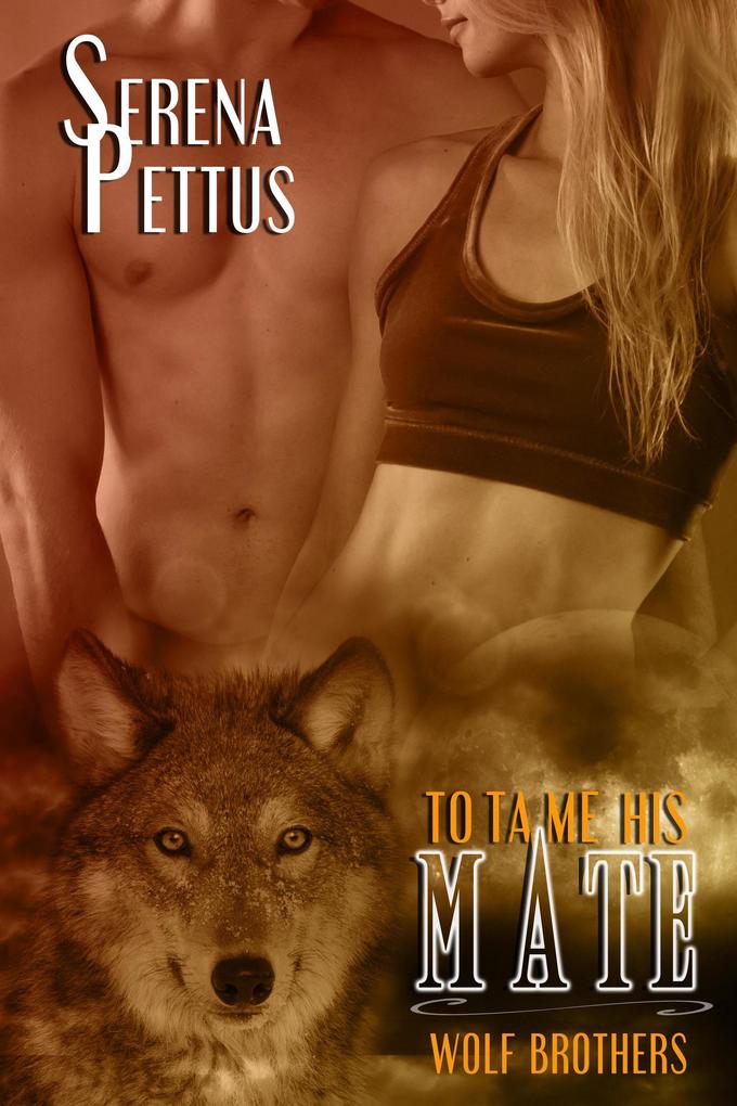 To Tame His Mate (Wolfe Brothers Series #1)