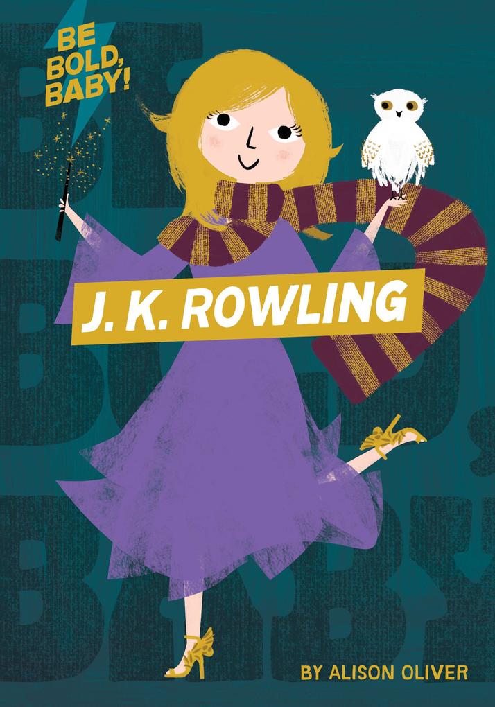 Be Bold Baby: J.K. Rowling