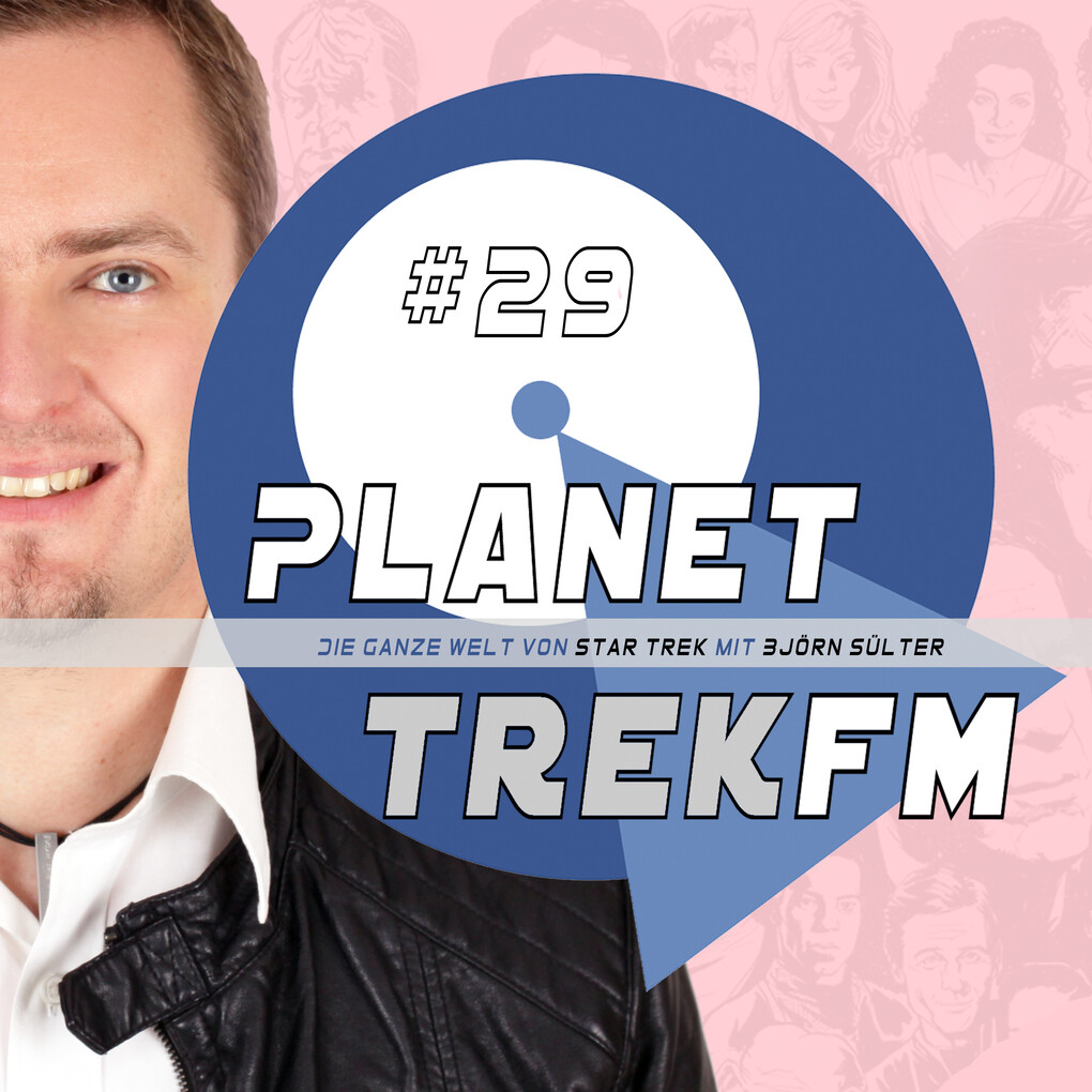 Planet Trek fm #29 - Die ganze Welt von Star Trek