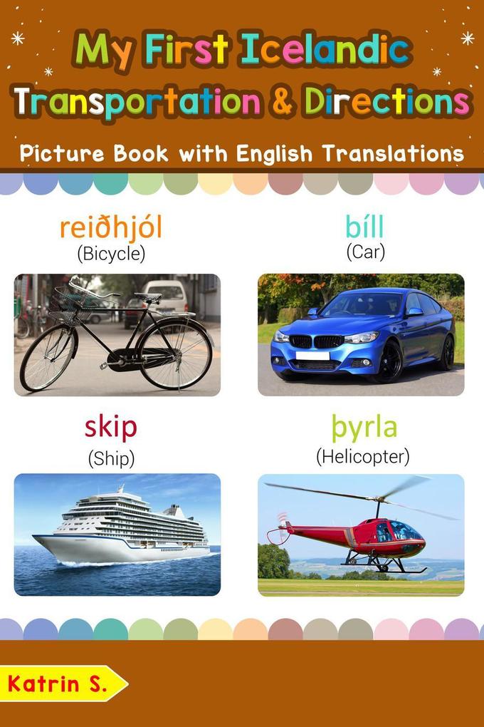 My First Icelandic Transportation & Directions Picture Book with English Translations (Teach & Learn Basic Icelandic words for Children #14)