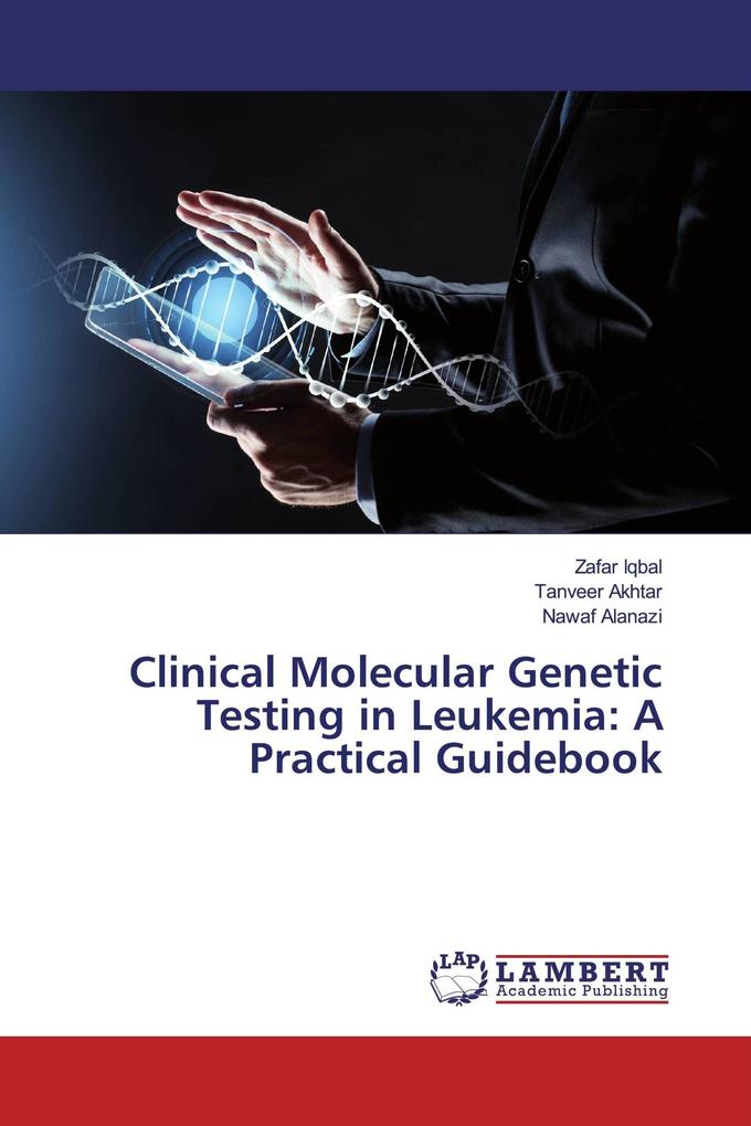 Clinical Molecular Genetic Testing in Leukemia: A Practical Guidebook