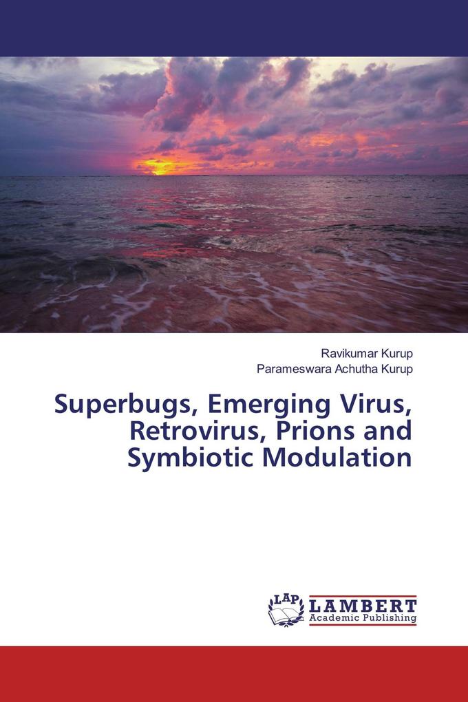 Superbugs Emerging Virus Retrovirus Prions and Symbiotic Modulation