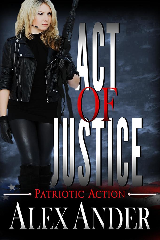 Act of Justice (Patriotic Action & Adventure - Aaron Hardy #9)