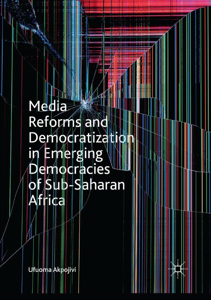 Media Reforms and Democratization in Emerging Democracies of Sub-Saharan Africa