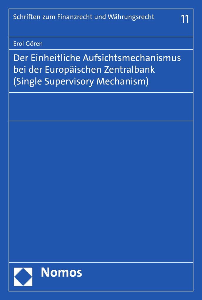Der Einheitliche Aufsichtsmechanismus bei der Europäischen Zentralbank (Single Supervisory Mechanism)
