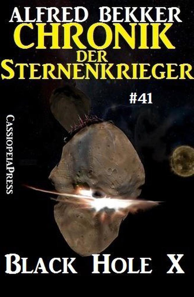 Chronik der Sternenkrieger #41 - Black Hole X (Alfred Bekker‘s Chronik der Sternenkrieger #41)