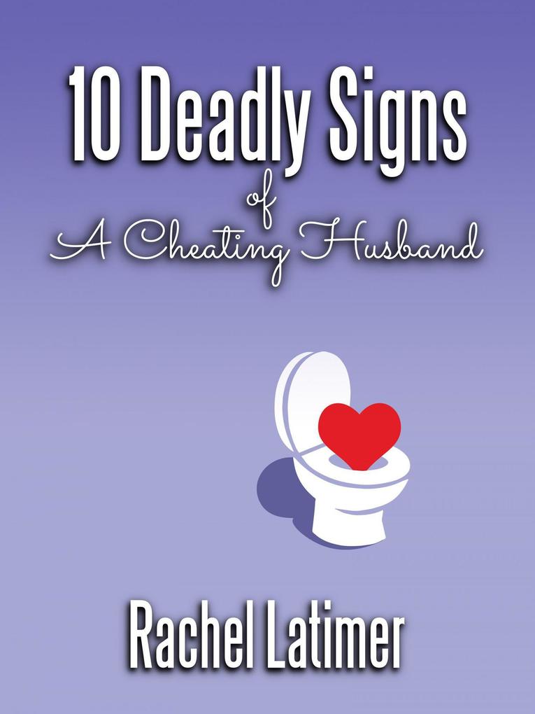 10 Deadly Signs of a Cheating Husband