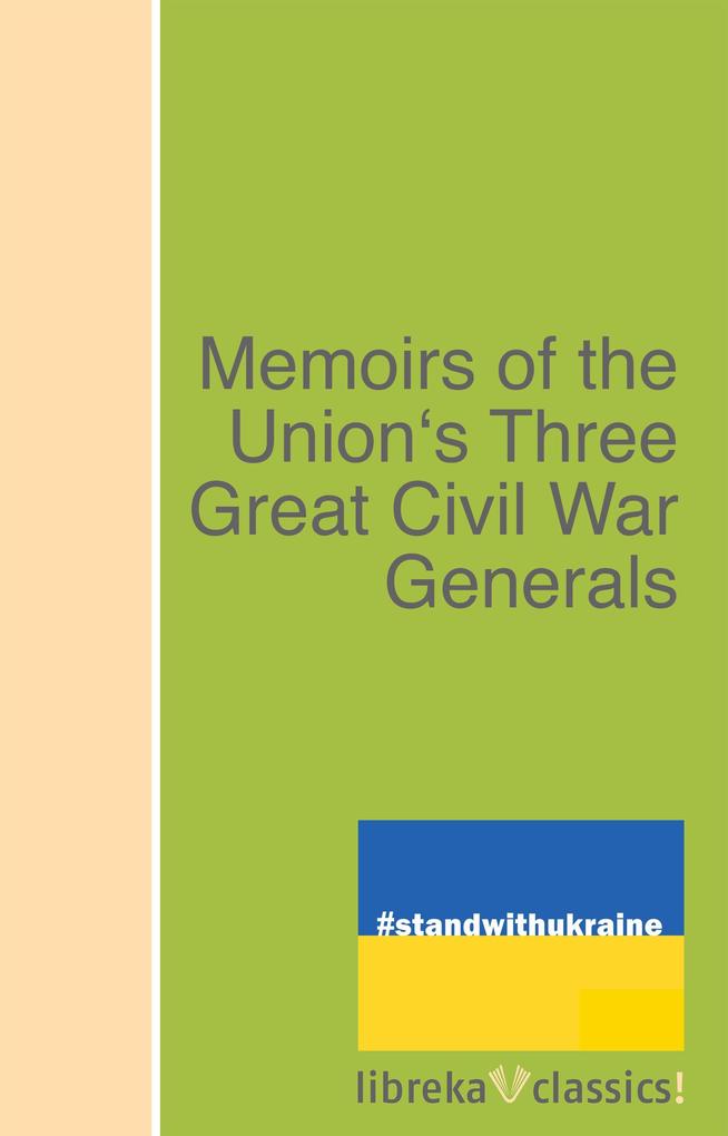 Memoirs of the Union‘s Three Great Civil War Generals