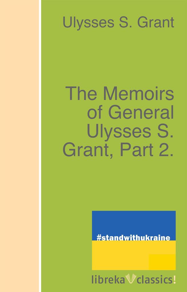 The Memoirs of General Ulysses S. Grant Part 2.