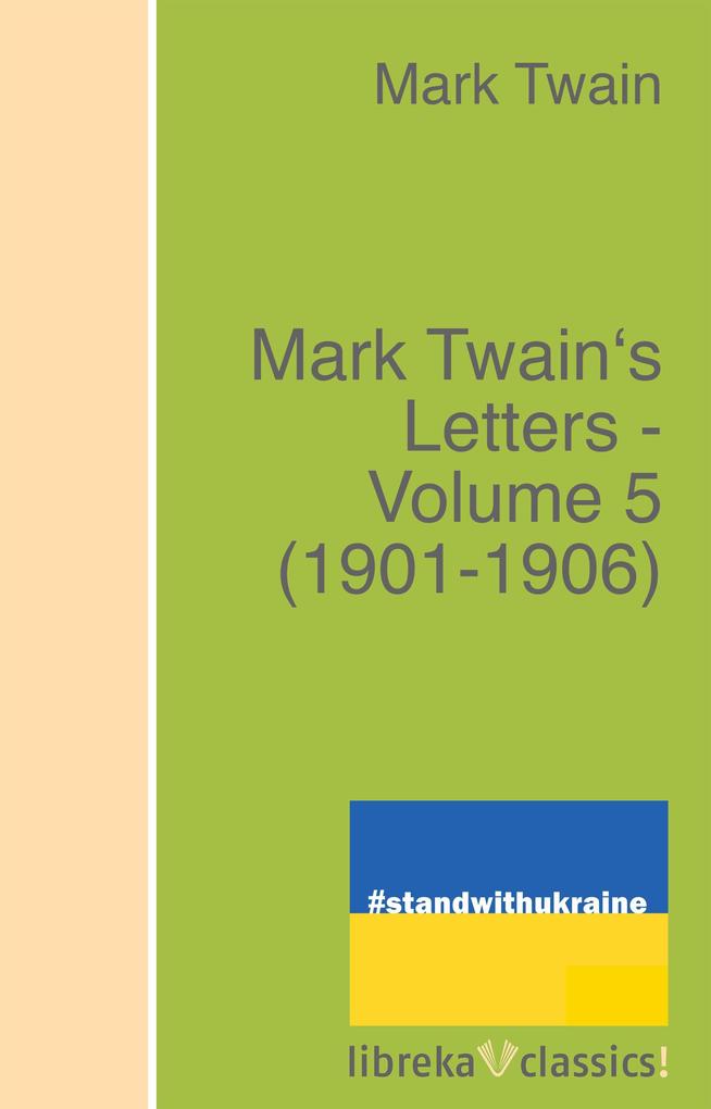 Mark Twain‘s Letters - Volume 5 (1901-1906)
