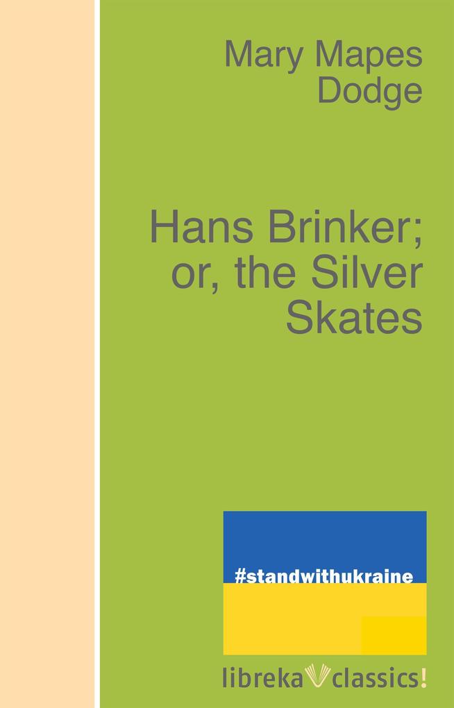 Hans Brinker; or the Silver Skates