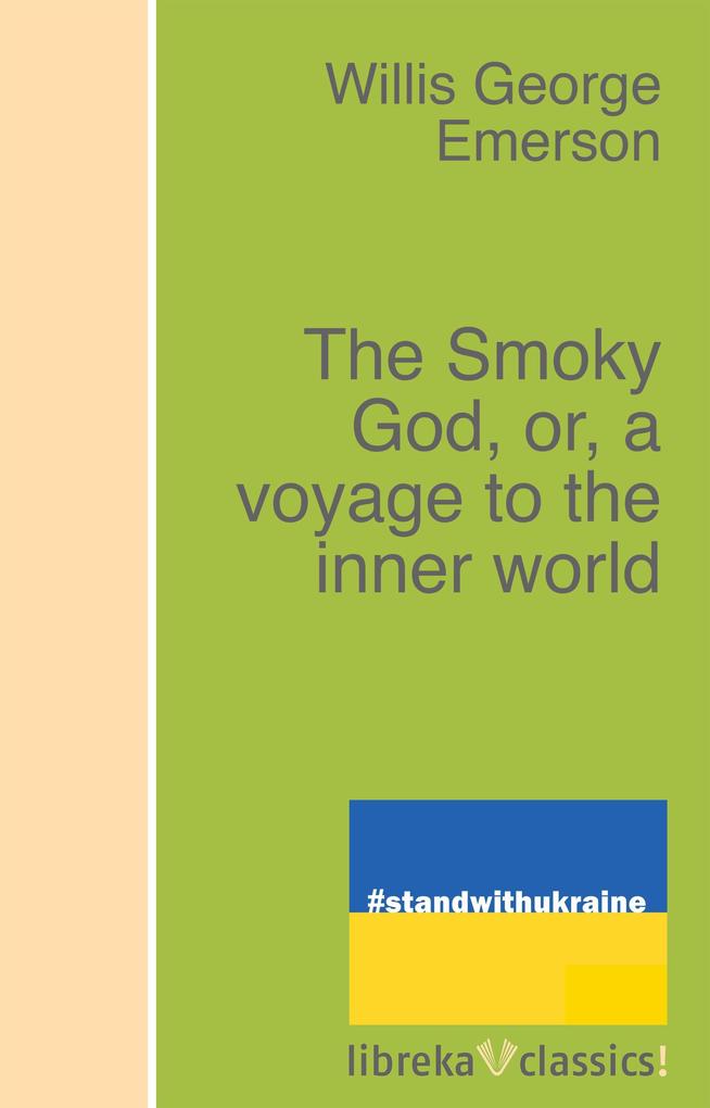 The Smoky God or a voyage to the inner world