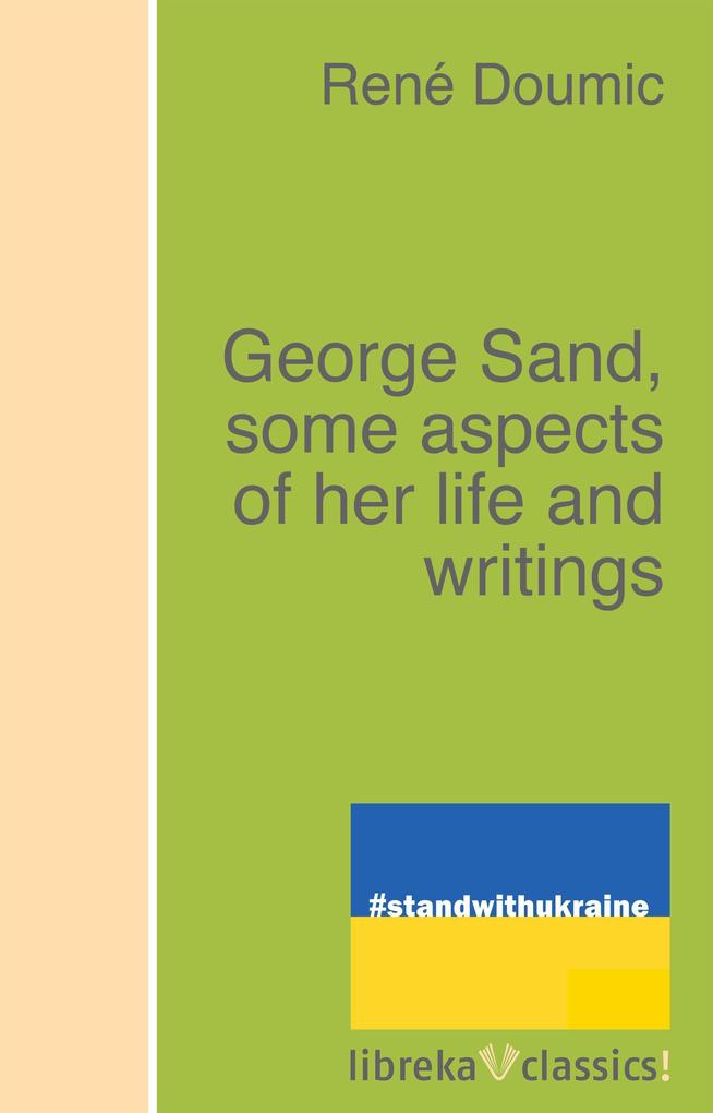 George Sand some aspects of her life and writings