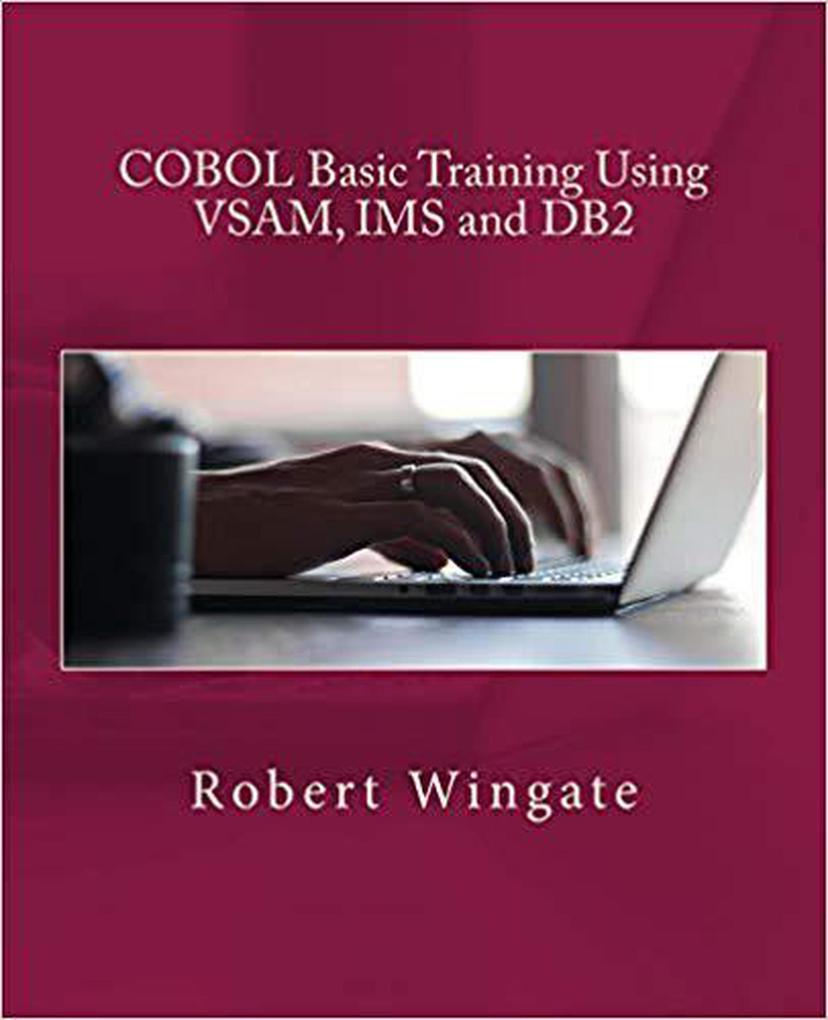 COBOL Basic Training Using VSAM IMS and DB2