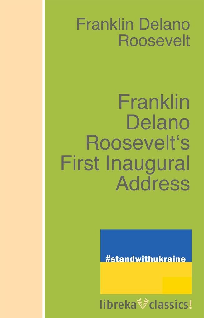 Franklin Delano Roosevelt‘s First Inaugural Address