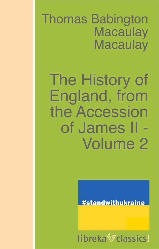 The History of England from the Accession of James II - Volume 2