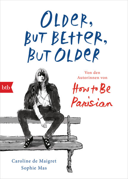 Older but Better but Older: Von den Autorinnen von How to Be Parisian Wherever You Are
