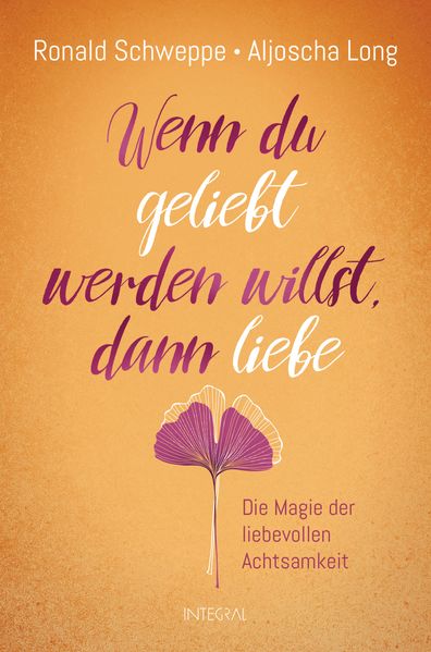 Wenn du geliebt werden willst dann liebe