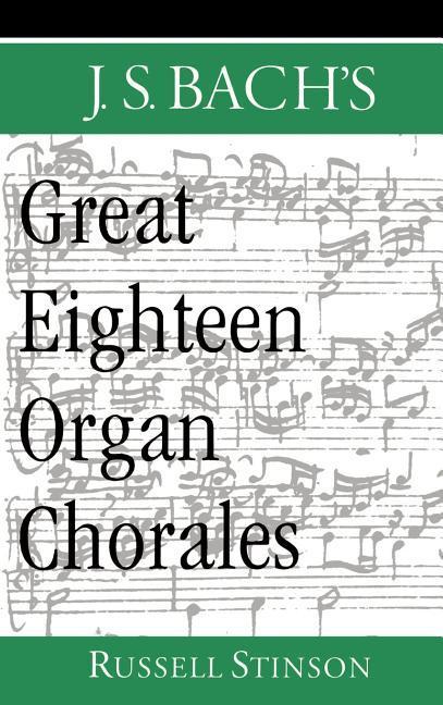 J.S. Bach‘s Great Eighteen Organ Chorales