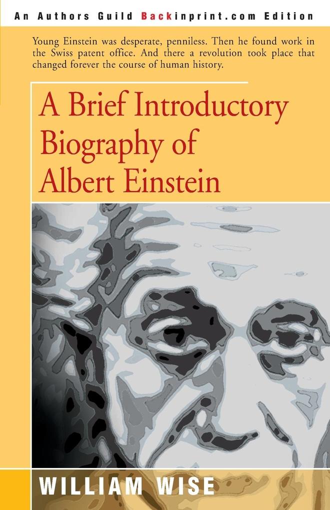 A Brief Introductory Biography of Albert Einstein - William Wise