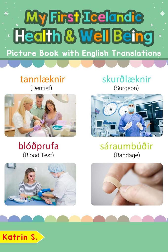 My First Icelandic Health and Well Being Picture Book with English Translations (Teach & Learn Basic Icelandic words for Children #23)