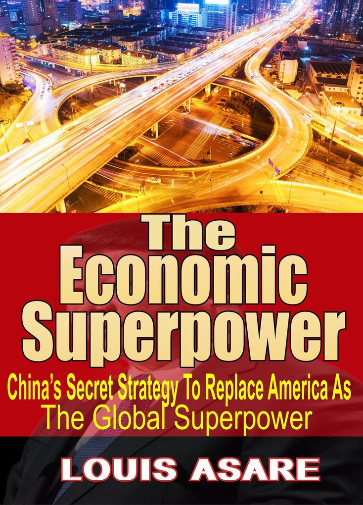 The Economic Super Power China‘s Secret Strategy To Become The Global Superpower