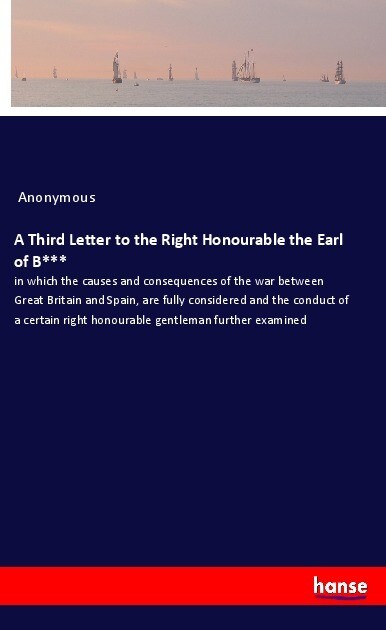 A Third Letter to the Right Honourable the Earl of B***