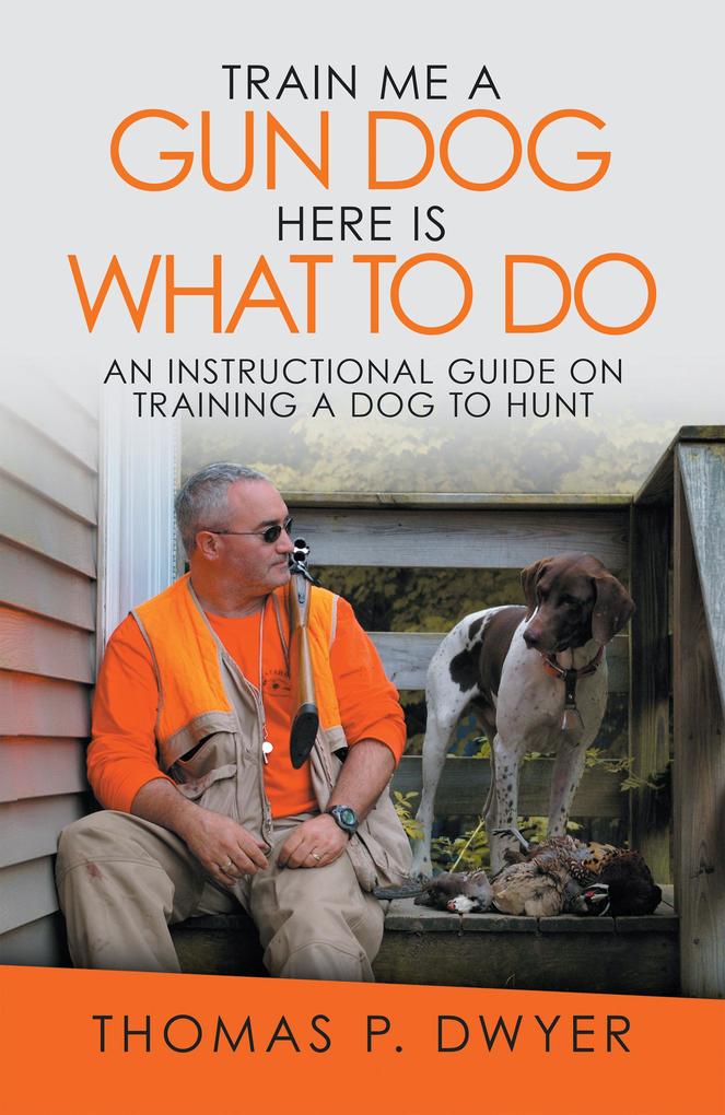 Train Me a Gun Dog Here Is What to Do