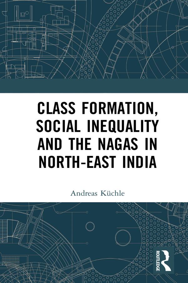 Class Formation Social Inequality and the Nagas in North-East India