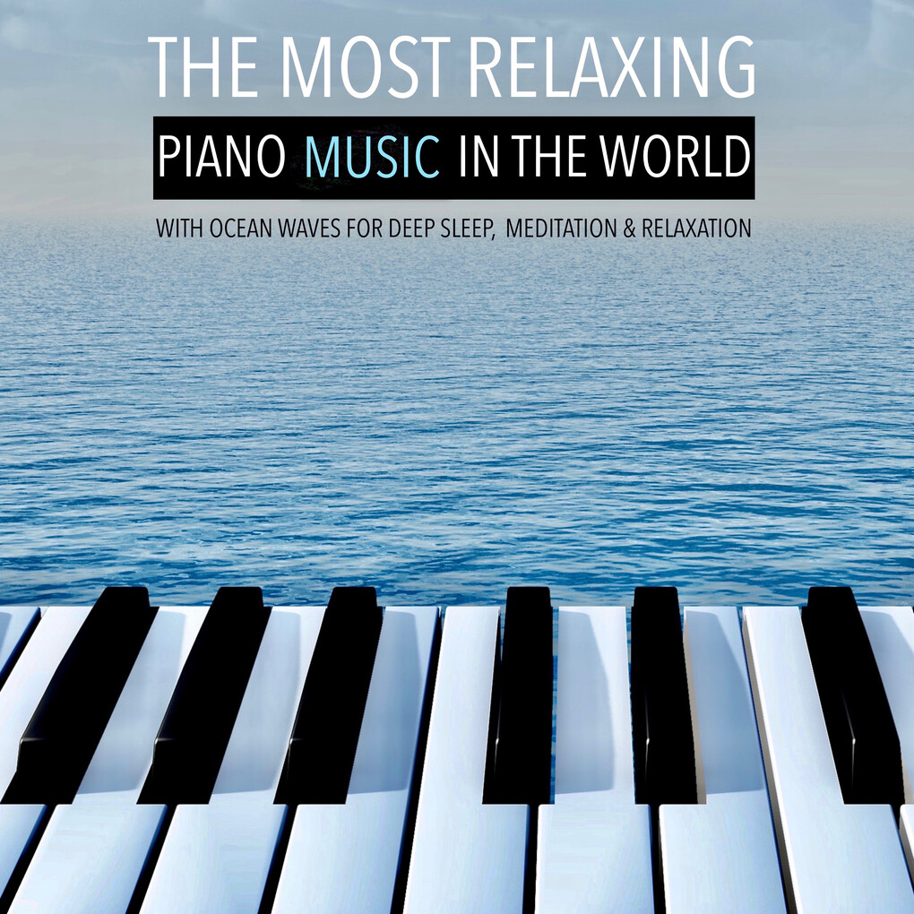 The Most Relaxing Piano Music in the World: with Ocean Waves for Deep Sleep Meditation & Relaxation