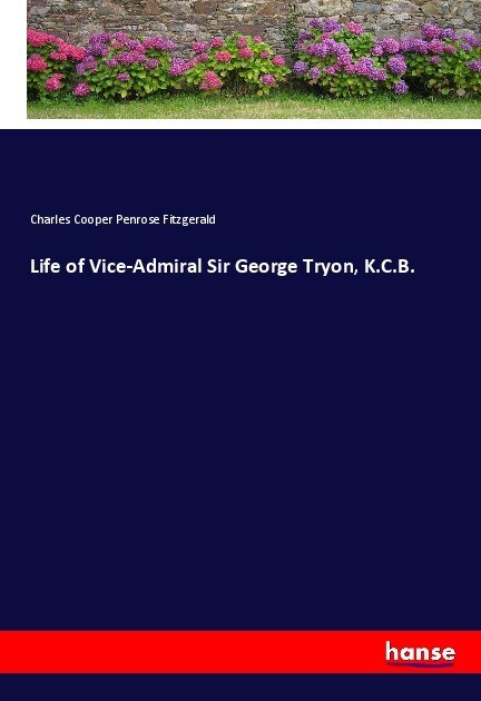 Life of Vice-Admiral Sir George Tryon K.C.B.