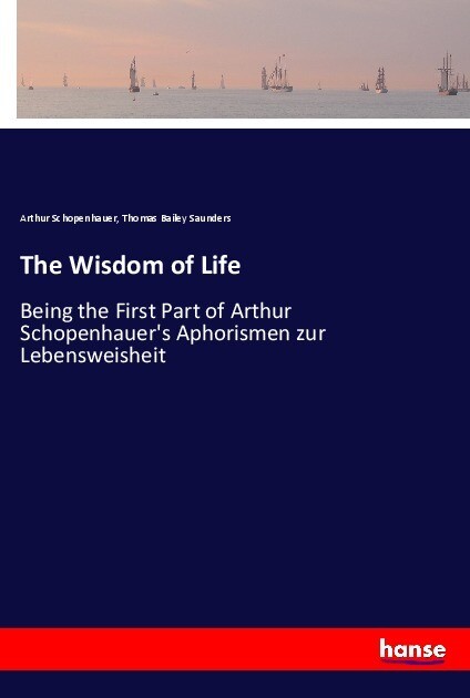 The Wisdom of Life - Arthur Schopenhauer/ Thomas Bailey Saunders