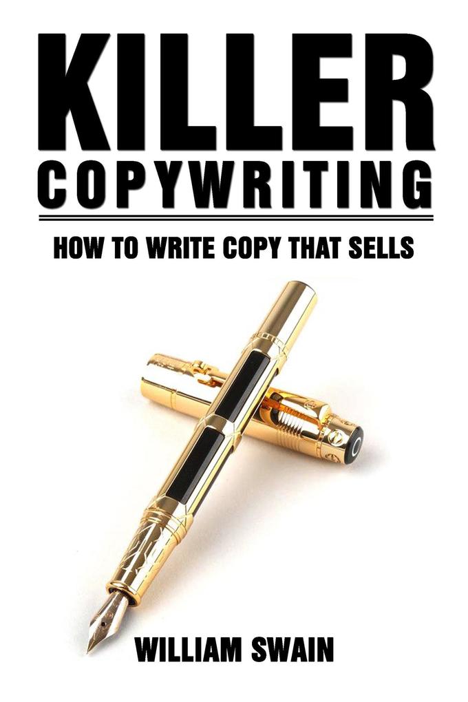 Killer Copywriting How to Write Copy That Sells