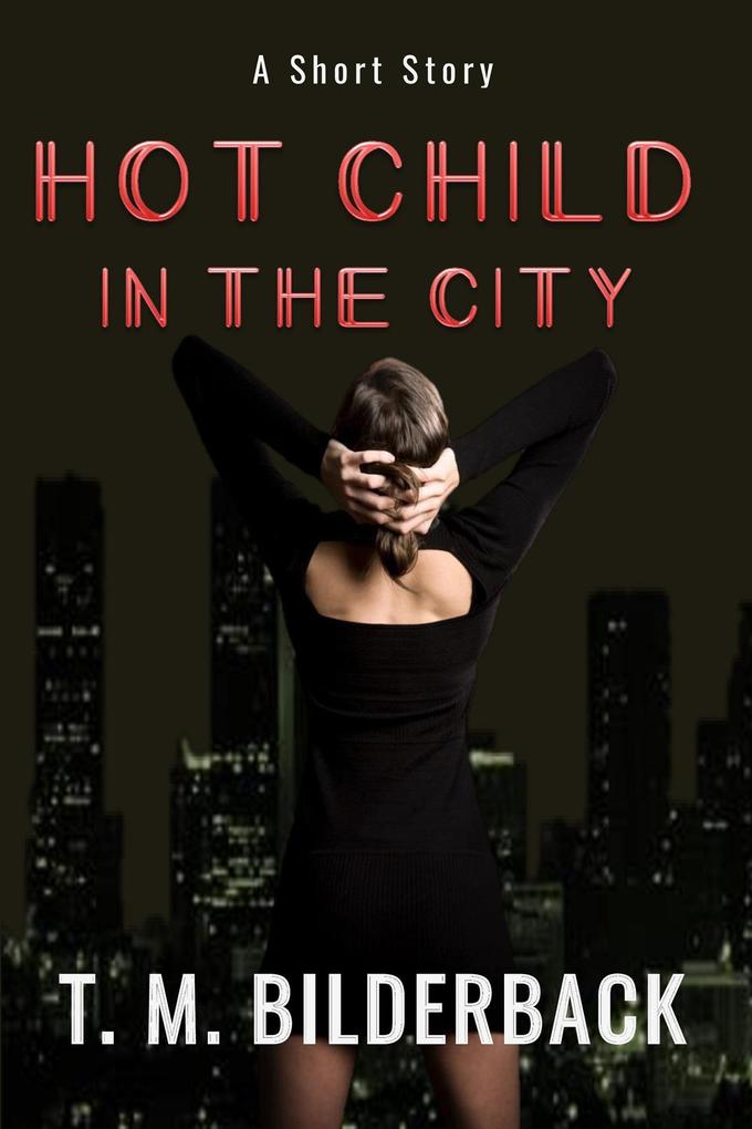 Hot Child In The City: A Short Story