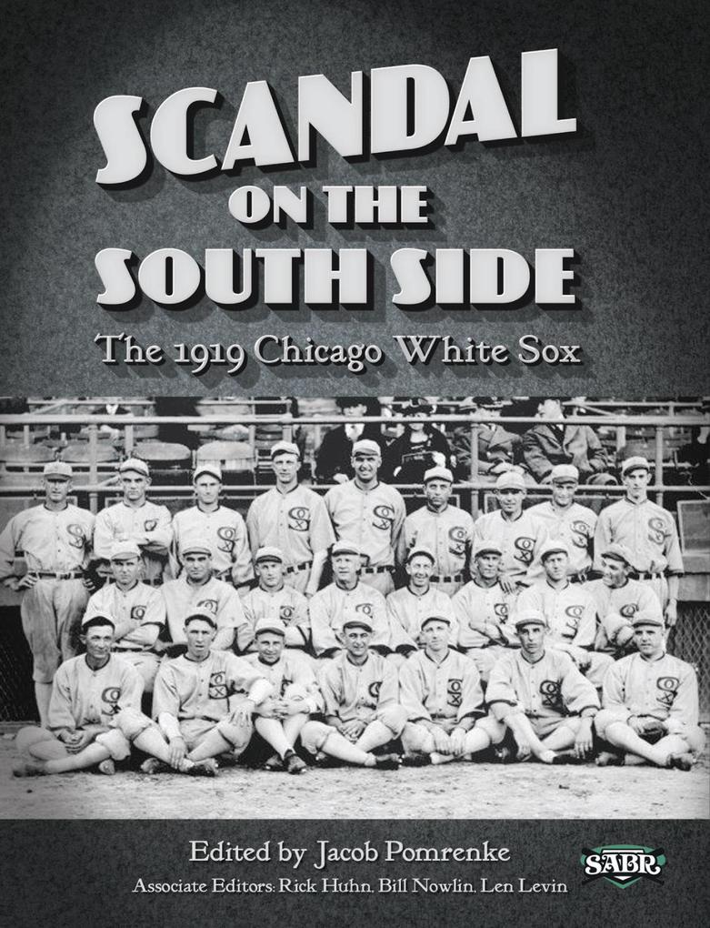 Scandal on the South Side: The 1919 Chicago White Sox (SABR Digital Library #28)