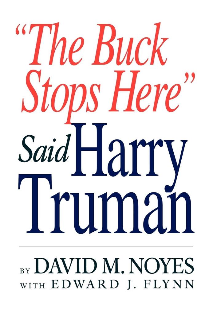 'The Buck Stops Here' Said Harry Truman