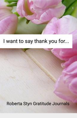 I Want to Say Thank You for ...