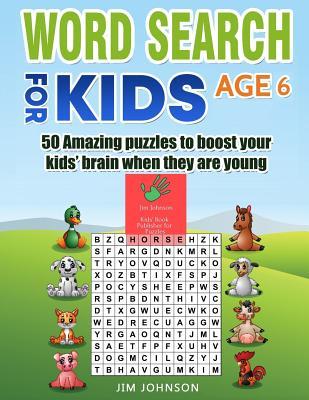 Word Search for Kids Age 6 - 50 Amazing Puzzles to Boost Your Kids‘ Brain When They Are Young