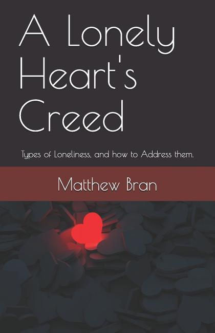 A Lonely Heart‘s Creed: Types of Loneliness and How to Address Them.