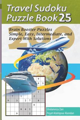 Travel Sudoku Puzzle Book 25: 200 Brain Booster Puzzles - Simple Easy Intermediate and Expert with Solutions