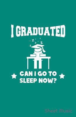 I Graduated Can I Go to Sleep Now Sheet Music